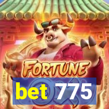 bet 775